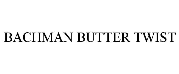 Trademark Logo BACHMAN BUTTER TWIST