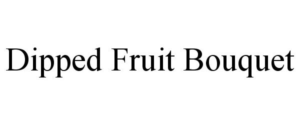 Trademark Logo DIPPED FRUIT BOUQUET