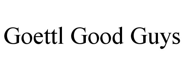 Trademark Logo GOETTL GOOD GUYS