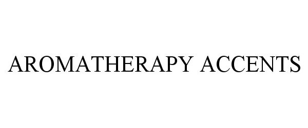 Trademark Logo AROMATHERAPY ACCENTS