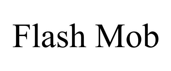 Trademark Logo FLASH MOB