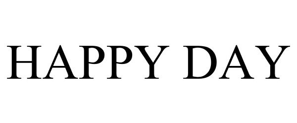 Trademark Logo HAPPY DAY