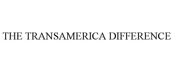 Trademark Logo THE TRANSAMERICA DIFFERENCE