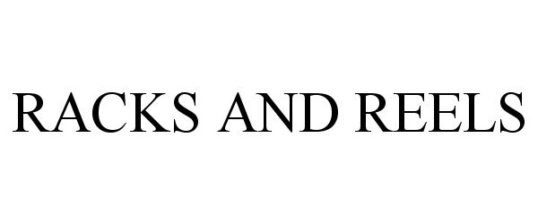 Trademark Logo RACKS AND REELS