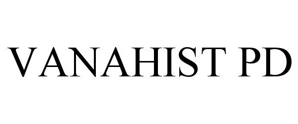 Trademark Logo VANAHIST PD