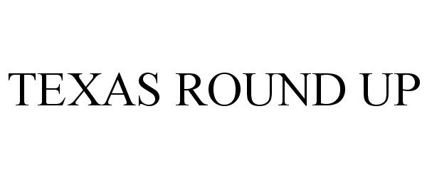 Trademark Logo TEXAS ROUND UP