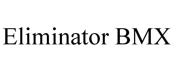 Trademark Logo ELIMINATOR BMX