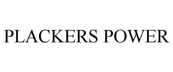 Trademark Logo PLACKERS POWER
