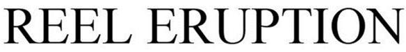 Trademark Logo REEL ERUPTION