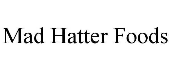 Trademark Logo MAD HATTER FOODS