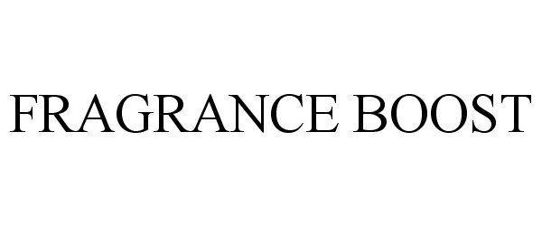 Trademark Logo FRAGRANCE BOOST