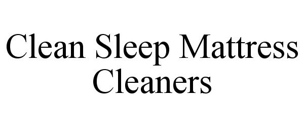 Trademark Logo CLEAN SLEEP MATTRESS CLEANERS