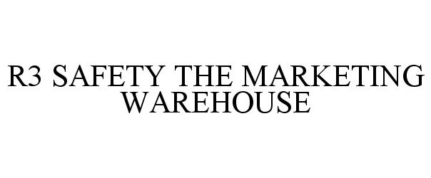  R3 SAFETY THE MARKETING WAREHOUSE