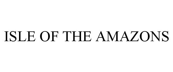 Trademark Logo ISLE OF THE AMAZONS
