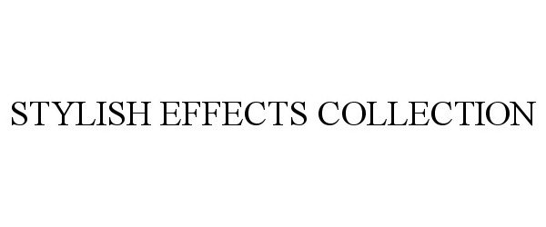 Trademark Logo STYLISH EFFECTS COLLECTION