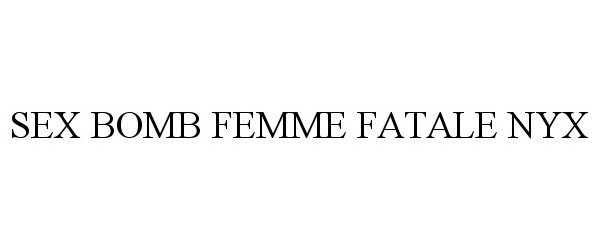  SEX BOMB FEMME FATALE NYX