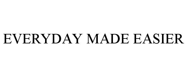Trademark Logo EVERYDAY MADE EASIER