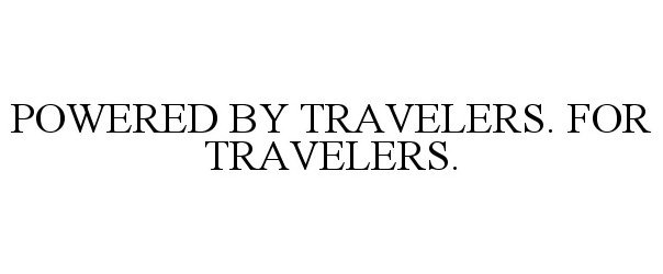  POWERED BY TRAVELERS. FOR TRAVELERS.
