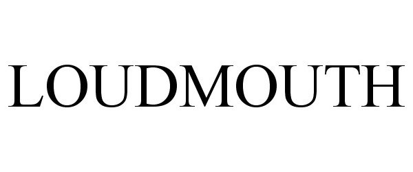 Trademark Logo LOUDMOUTH