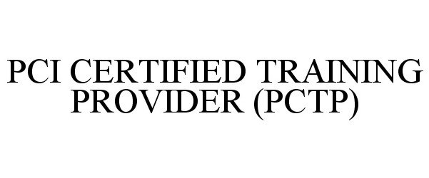 Trademark Logo PCI CERTIFIED TRAINING PROVIDER (PCTP)