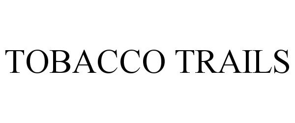  TOBACCO TRAILS