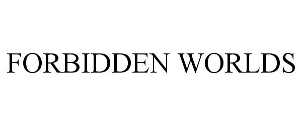 Trademark Logo FORBIDDEN WORLDS