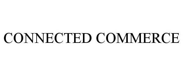 Trademark Logo CONNECTED COMMERCE