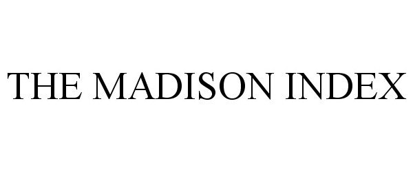  THE MADISON INDEX
