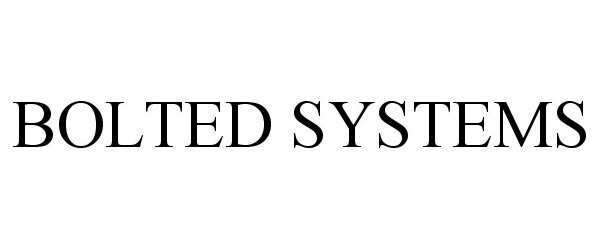  BOLTED SYSTEMS