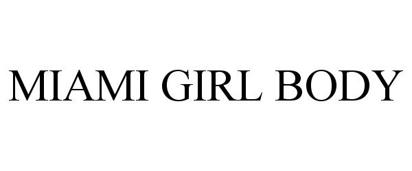 Trademark Logo MIAMI GIRL BODY