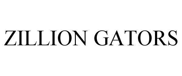 Trademark Logo ZILLION GATORS