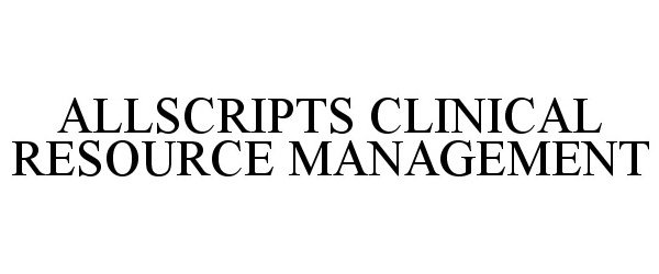  ALLSCRIPTS CLINICAL RESOURCE MANAGEMENT