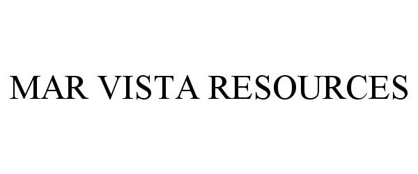 Trademark Logo MAR VISTA RESOURCES