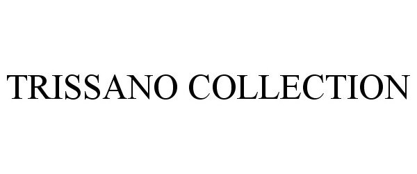  TRISSANO COLLECTION
