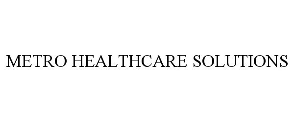  METRO HEALTHCARE SOLUTIONS