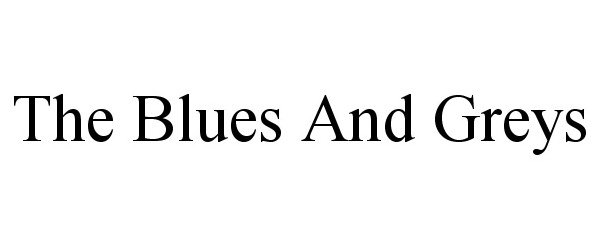 Trademark Logo THE BLUES AND GREYS