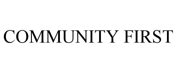  COMMUNITY FIRST