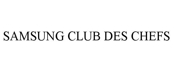  SAMSUNG CLUB DES CHEFS