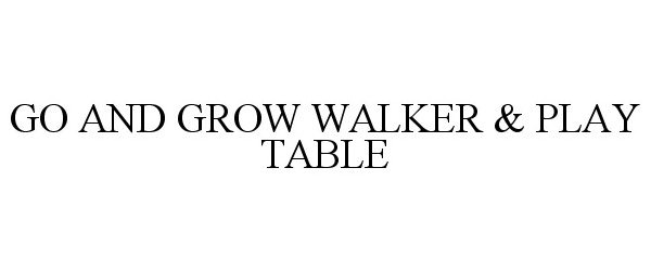  GO AND GROW WALKER &amp; PLAY TABLE