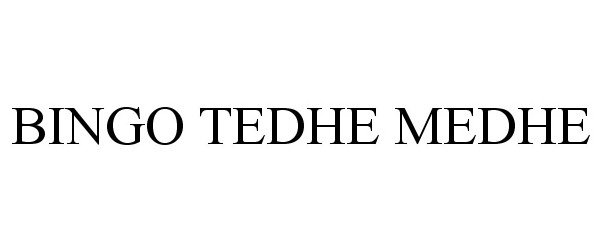 Trademark Logo BINGO TEDHE MEDHE
