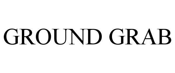 Trademark Logo GROUND GRAB