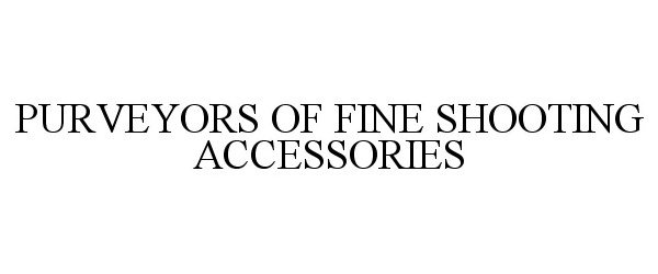 Trademark Logo PURVEYORS OF FINE SHOOTING ACCESSORIES