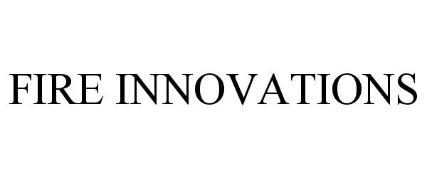 Trademark Logo FIRE INNOVATIONS