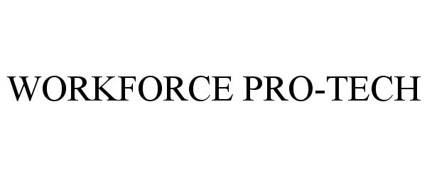 Trademark Logo WORKFORCE PRO-TECH