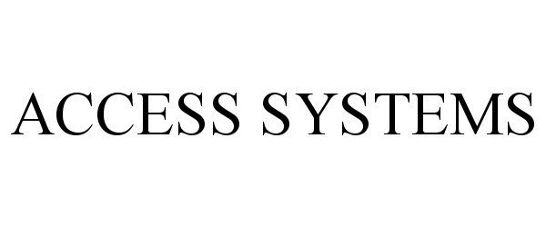 Trademark Logo ACCESS SYSTEMS