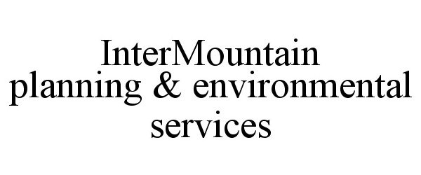  INTERMOUNTAIN PLANNING &amp; ENVIRONMENTAL SERVICES