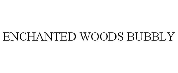 Trademark Logo ENCHANTED WOODS BUBBLY