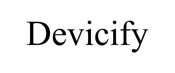  DEVICIFY