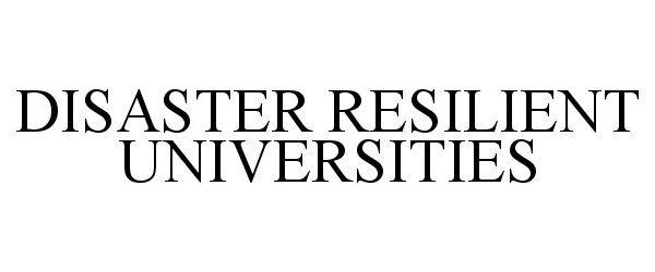  DISASTER RESILIENT UNIVERSITIES
