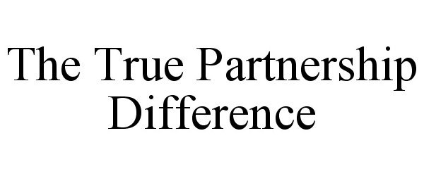  THE TRUE PARTNERSHIP DIFFERENCE